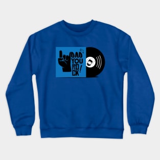 Dad You Rock! Crewneck Sweatshirt